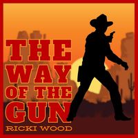 The way of the gun by Ricki Wood