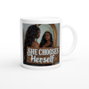 She chooses herself - Ceramic Mug