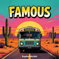 FAMOUS by Kaylon Mcclish