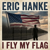 I Fly My Flag by Eric Hanke