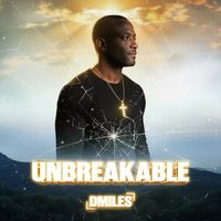 Unbreakable by Darrayl Miles aka DMiles