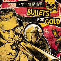 Bullets For Gold by 40 Hours Over