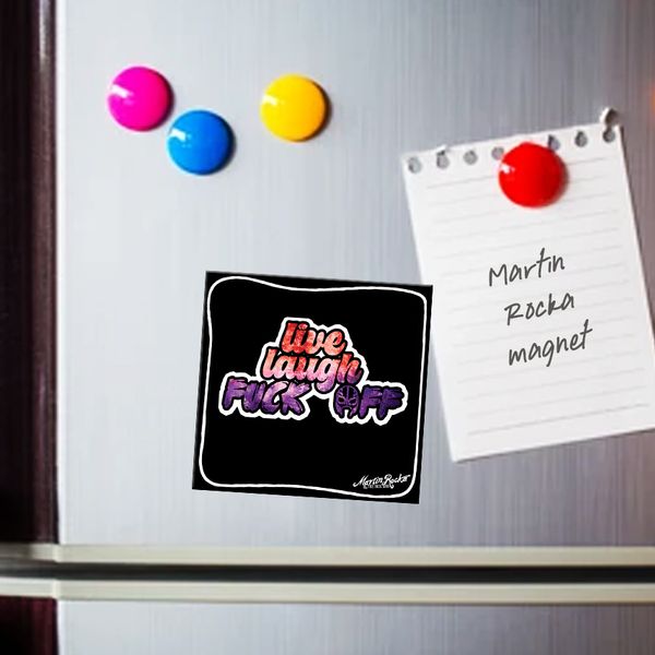 'Live, laugh, f*ck off' Martin Rocka Magnet