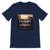 F U Money - Unisex T-Shirt