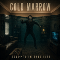 TRAPPED IN THIS LIFE by Cold Marrow
