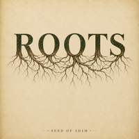 ROOTS by SEED OF ADAM