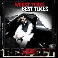 Worst Time Best Time by Respect Theartist
