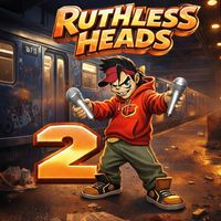 Ruthless Heads  2 by BAD FACE SQUAD Productions