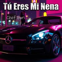 Tú Eres Mi Nena by Chef Bori