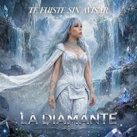 TE FUISTE SIN AVISAR by La Diamante