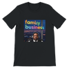 Family Business -T-Shirt