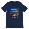 Family Business -T-Shirt