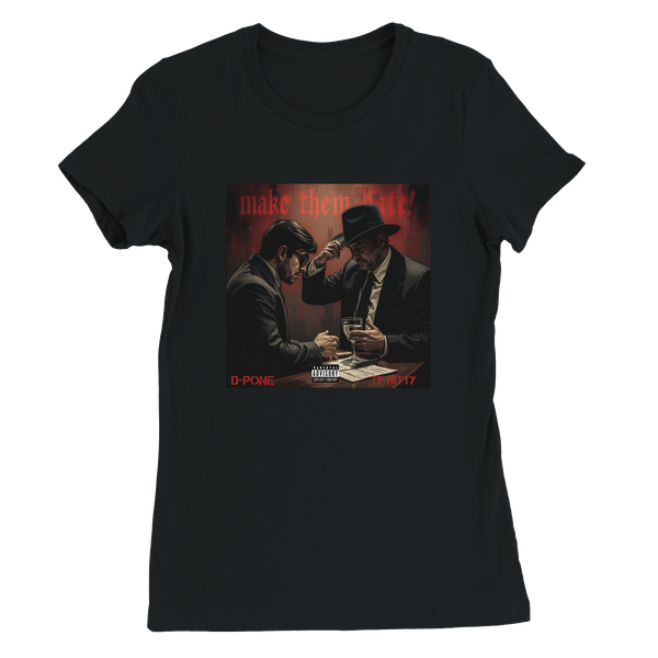 Make Them Hate (feat. Ty Nitty) - Women’s Cut T-Shirt