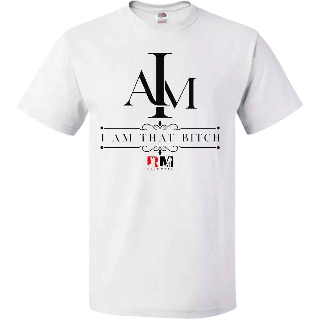 I am that bitch t shirts