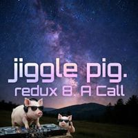 redux 8: A Call (nada brahma psytrance mix). by jiggle pig.