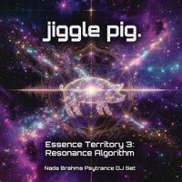 Essence Territory 3: Resonance Algorithm (Nada Brahma Psytrance DJ Set). by jiggle pig.