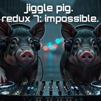 redux 7: impossible (nada brahma psytrance mix). by jiggle pig.