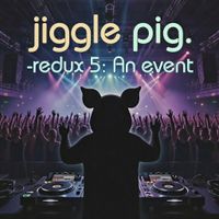 redux 5: An event (nada brahma psytrance mix). by jiggle pig.