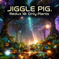 redux 10: only plants (nada brahma psytrance mix). by jiggle pig.