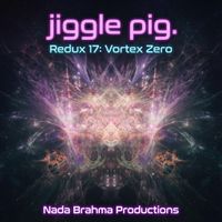 Redux 17: Vortex Zero (Nada Brahma Psytrance Mix). by jiggle pig.