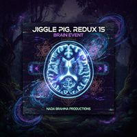 Redux 15: Brain Event (Nada Brahma Psytrance DJ Set). by jiggle pig.