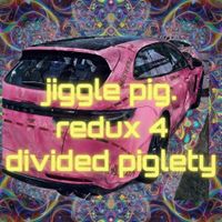 redux 4: divided piglety (nada brahma psytrance mix). by jiggle pig.