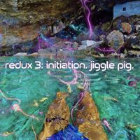 redux 3: initiation (nada brahma psytrance mix). by jiggle pig.