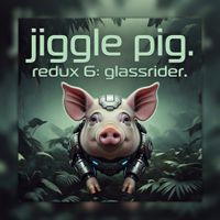 redux 6: glassrider (nada brahma psytrance mix). by jiggle pig.