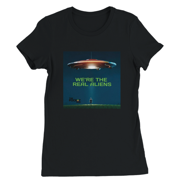 We're the Real Aliens - Women’s Cut T-Shirt