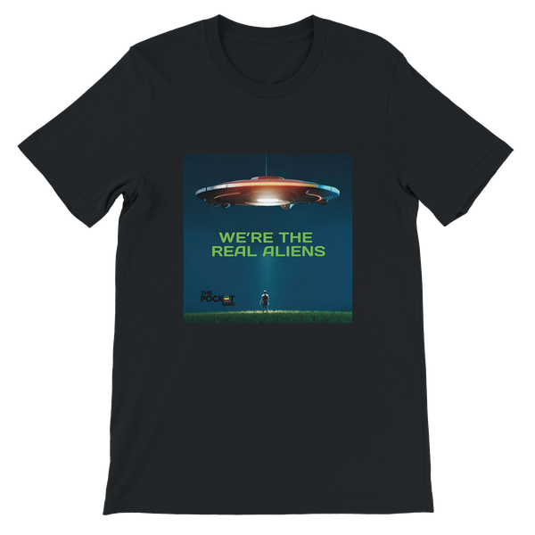 We're the Real Aliens - Unisex T-Shirt