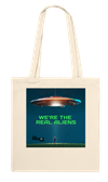 We're the Real Aliens - Tote bag