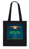 We're the Real Aliens - Tote bag