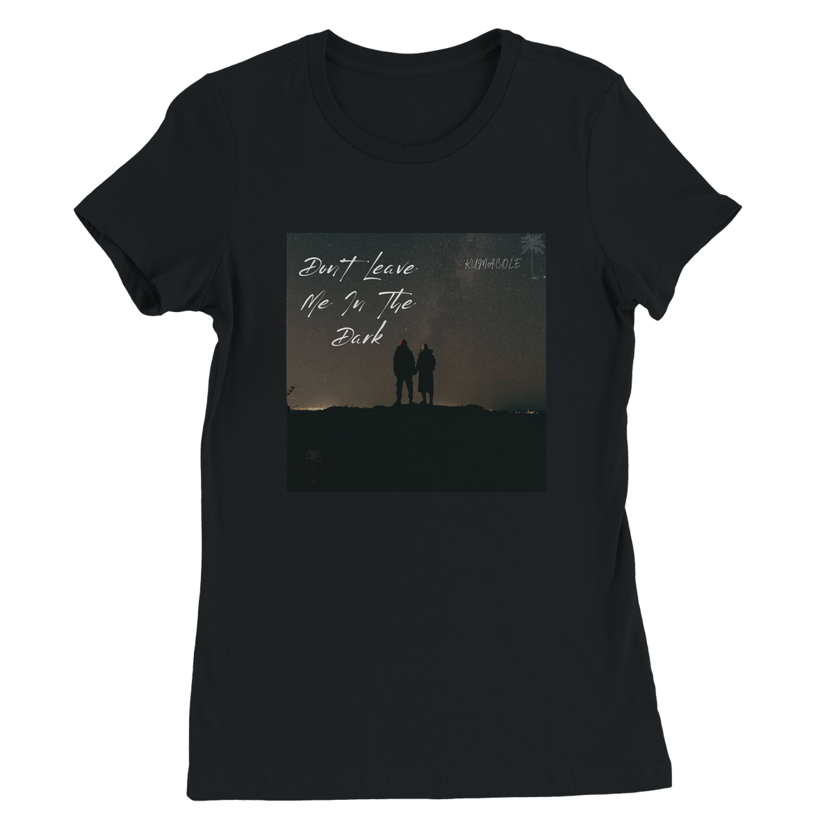 Don't Leave Me In The Dark - Women’s Cut T-Shirt