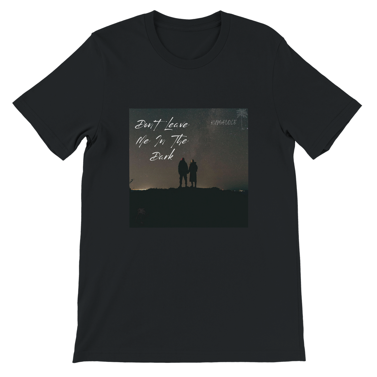 Don't Leave Me In The Dark - Unisex T-Shirt