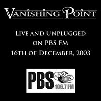 Live And Unplugged On PBS FM by Vanishing Point
