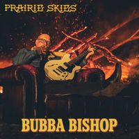 Prairie Skies  by Bubba Bishop