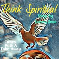 Think Spiritual Vol. 1 by Sammy Gene