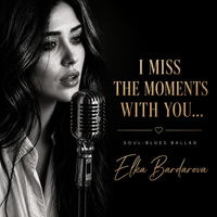 I Miss the Moments with You by Elka Bardarova
