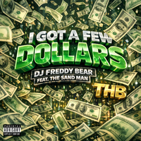 I GOT A FEW DOLLARS by DJ FREDDY BEAR FEAT THE SAND MAN