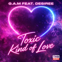 G.A.M FEAT. DESIREE TOXIC KIND OF LOVE by G.A.M FEAT. DESIREE