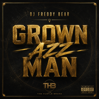 GROWN AZZ MAN by DJ FREDDY BEAR