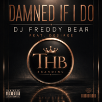 DAMNED IF I DO by DJ FREDDY BEAR FEAT.DESIREE
