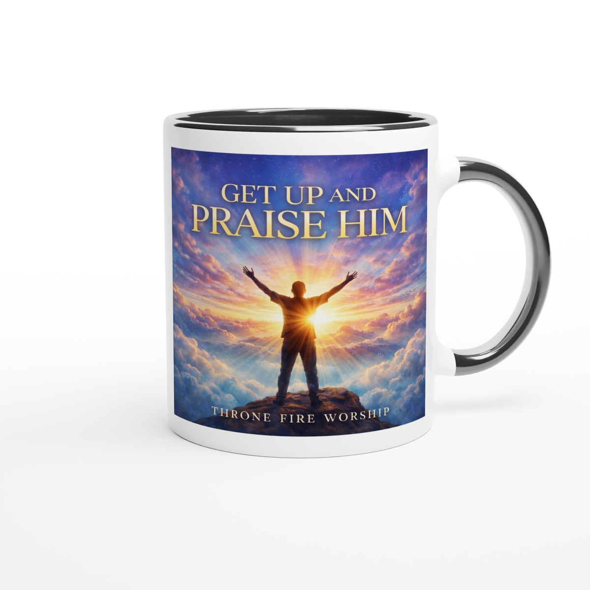 Get Up And Praise Him - Ceramic Mug