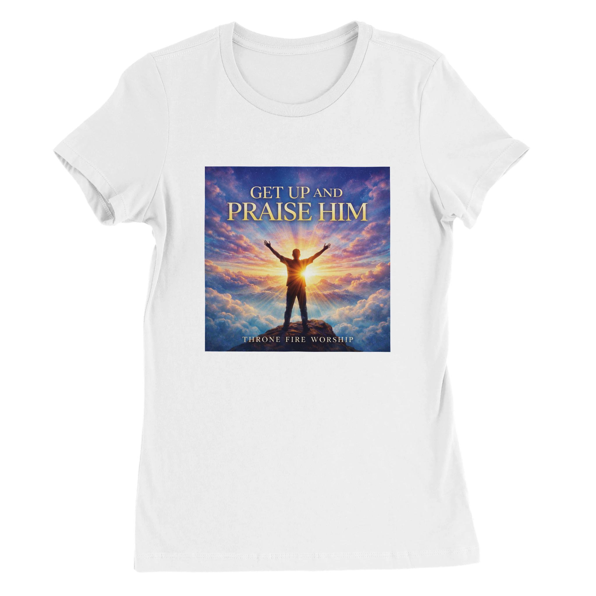 Get Up And Praise Him - Women&rsquo;s Cut T-Shirt