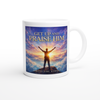 Get Up And Praise Him - Ceramic Mug