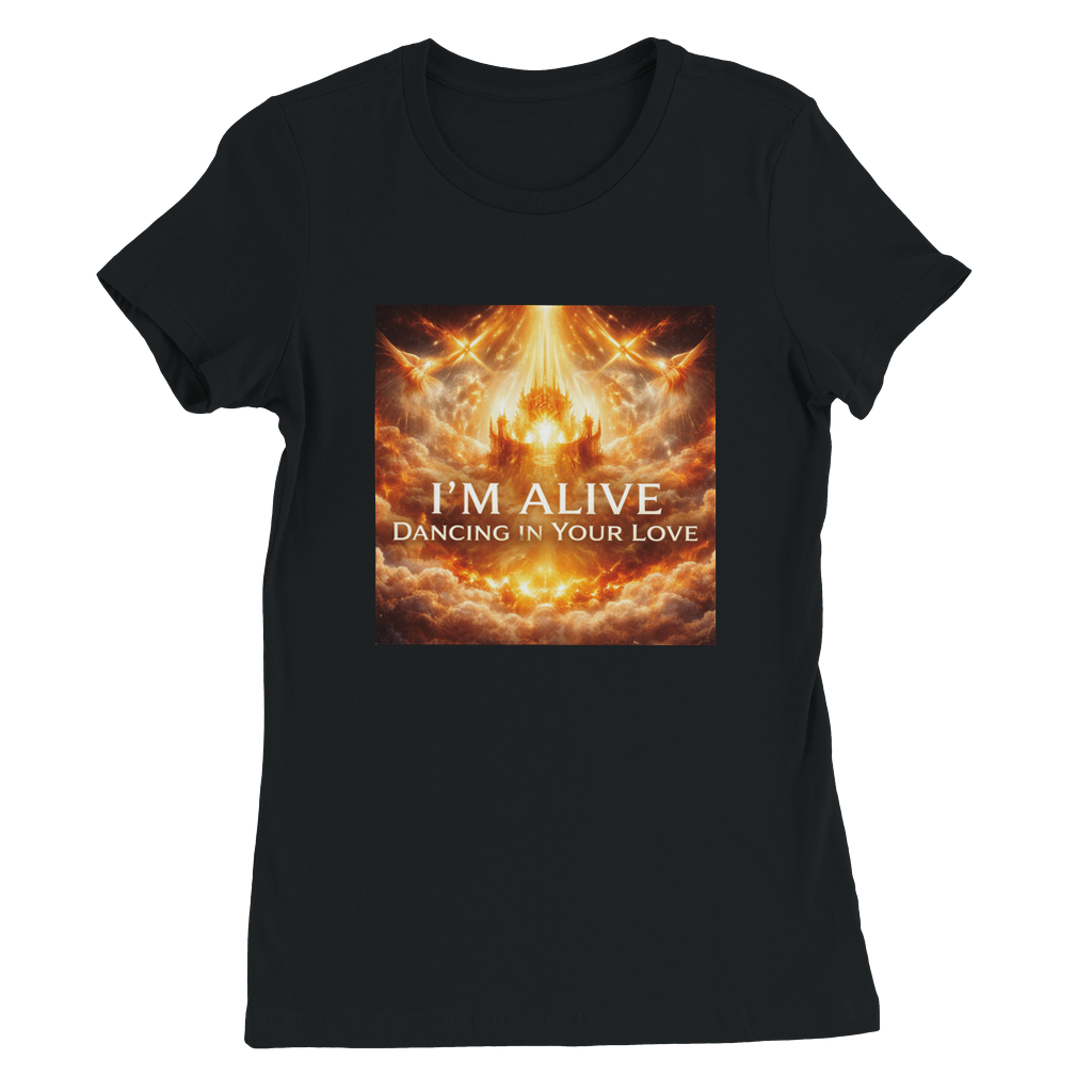 I'm Alive, Dancing In Your Love - Women’s Cut T-Shirt