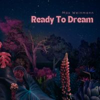 Ready To Dream (Original Mix) by Max Weinmann
