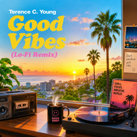 Good Vibes (Lo-Fi Remix) by Terence C. Young