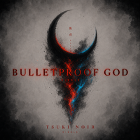 Bulletproof God by Tsuki Noir