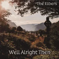 Well Alright Then by The Elders